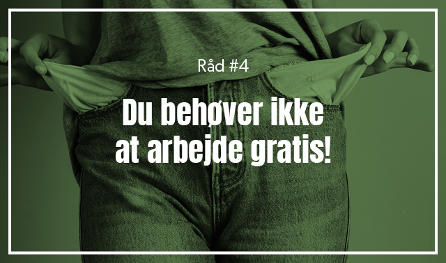 Råd 4 - du behøver ikke at arbejde gratis, når du gerne vil være tekstforfatter.